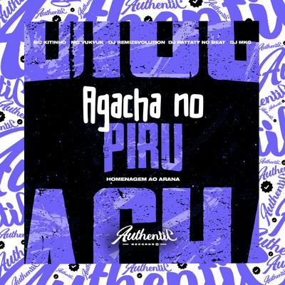 Agacha no Piru - Homenagem ao Arana By DJ REMIZEVOLUTION, Mc Vuk Vuk, Mc Kitinho, DJ Pattaty no beat, DJ MKG's cover