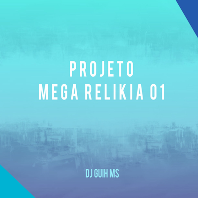 Projeto Mega Relikia 01 By DJ Guih MS's cover