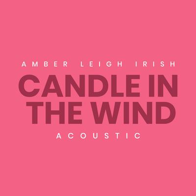 Candle In the Wind (Acoustic) By Amber Leigh Irish's cover