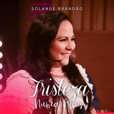 Tristeza Nunca Mais By Solange Brandão's cover