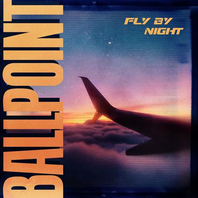 Fly by Night By Ballpoint's cover