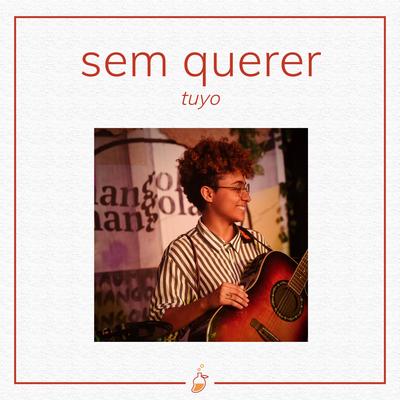 Sem Querer (Ao Vivo no Estúdio MangoLab) By Tuyo's cover