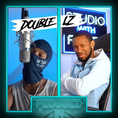 Double Lz x Fumez The Engineer - Plugged In's cover