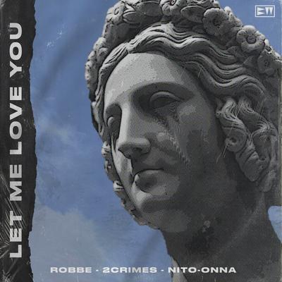 Let Me Love You By Robbe, 2Crimes, Nito-Onna's cover