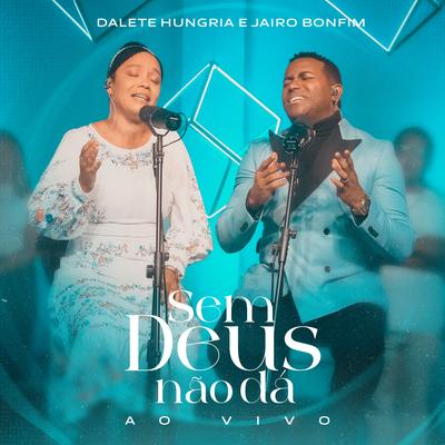 Sem Deus Não Dá By Dalete Hungria, Jairo Bonfim's cover