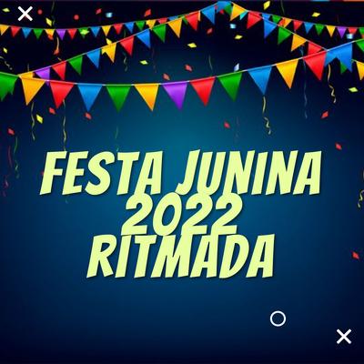 Festa Junina 2022 Ritmada By DJ LC GARCIA's cover