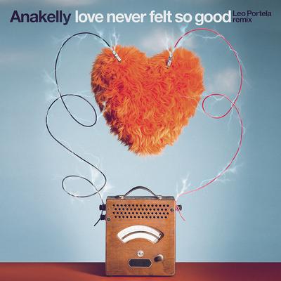 Love Never Felt So Good (Leo Portela Remix) By Anakelly, Leo Portela's cover