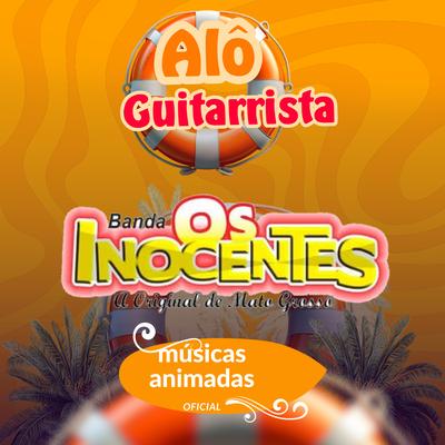 Alô Guitarrista By musicas animadas oficial, banda os inocentes oficial's cover