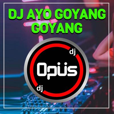 DJ Ayo Goyang Goyang's cover