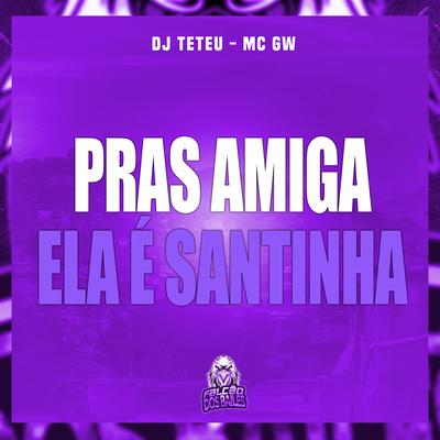 Pras Amiga Ela É Santinha's cover