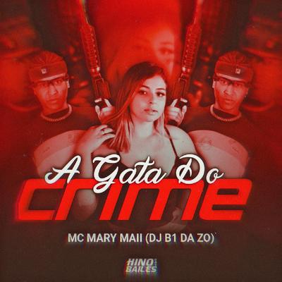 A Gata do Crime By Mc Mary Maii, Dj B1 da ZO's cover