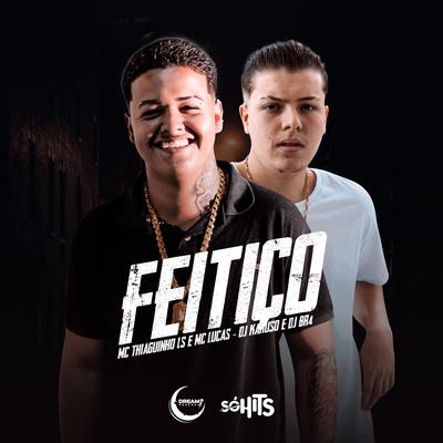 Feitiço By Mc Thiaguinho LS, MC LUCAS, DJ Br4, DJ Karuso's cover