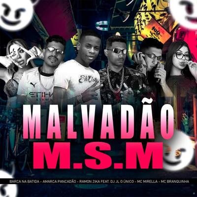 Malvadão M.S.M (feat. Dj JL O Único, MC Mirella & Mc Branquinha) (feat. Dj JL O Único, MC Mirella & Mc Branquinha) By MC Mirella, Barca Na Batida, Amarca Pancadão, Ramon Zika, Dj JL O Único, Mc Branquinha's cover
