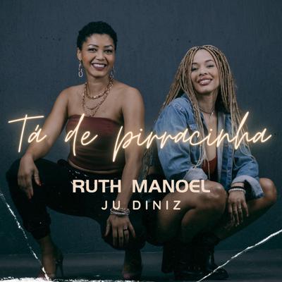 Tá de Pirracinha By Ruth Manoel, Ju Diniz's cover