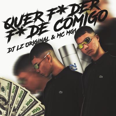 Quer F*Der, Fod* Comigo By DJ LZ Original, MC Mg1's cover