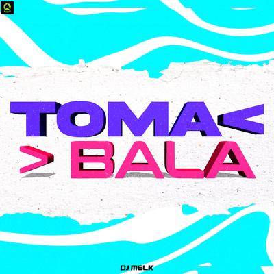 Toma Bala By djmelk, Alysson CDs Oficial's cover