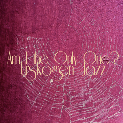 Am I the Only One By Urskogen Jazz's cover