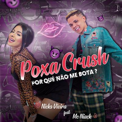 Poxa Crush por Quê Não Me Bota? By Nicks Vieira, Niack's cover