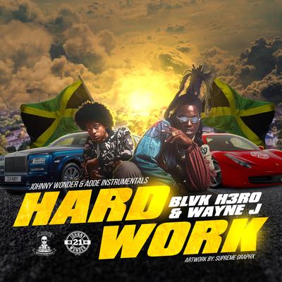 Hard Work By Blvk H3ro, Wayne J's cover