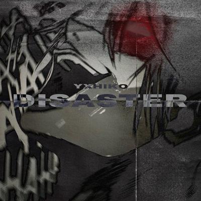 Disaster By YXHIKO's cover