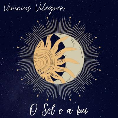 O Sol e a Lua By Vilagran & Delavy, Vinicius vilagran's cover