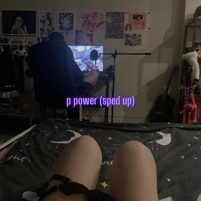 p power (sped up) By ROEINON's cover