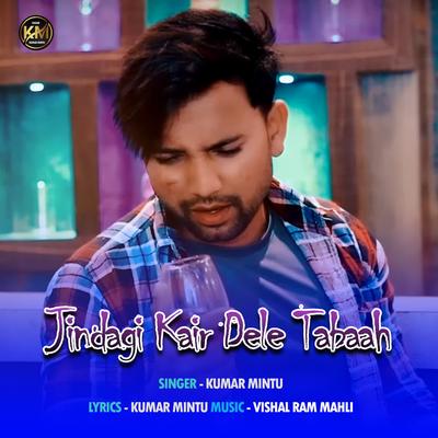 Jindagi Kair Dele Tabaah By Kumar Mintu's cover