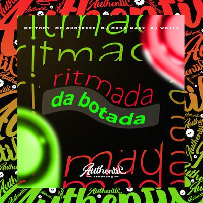 Ritmada da Botada By DJ MANO MAXX, DJ WOLLY, MC AK Btreze, mc tody's cover