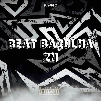 BEAT BARULHA ZN By Club do hype, DJ MPS 7's cover
