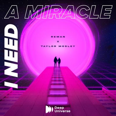 I Need A Miracle By ReMan, Taylor Mosley's cover