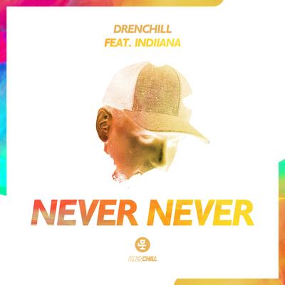 Never Never (feat. Indiiana) By Drenchill, Indiiana's cover