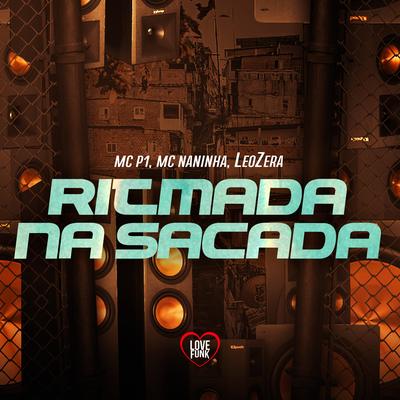 Rtimada na Sacada By MC P1, mc naninha, LeoZera, Love Funk's cover