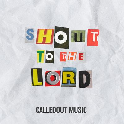 Shout to the Lord By CalledOut Music's cover