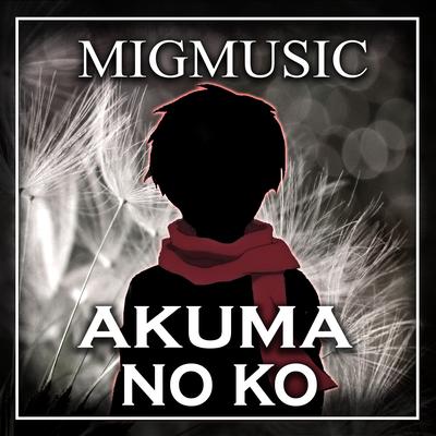 Akuma no Ko By MigMusic's cover