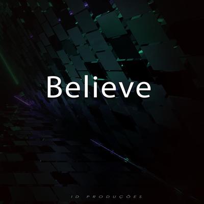 Believe By ID PRODUÇÕES REMIX's cover