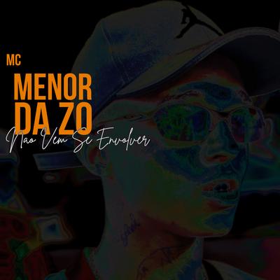 Não Vem Se Envolver By Mc Menor da ZO's cover