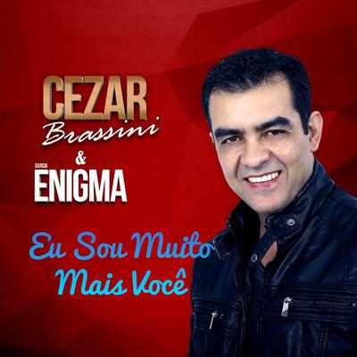 Eu Sou Muito Mais Você By Cezar Brassini E Banda Enigma's cover
