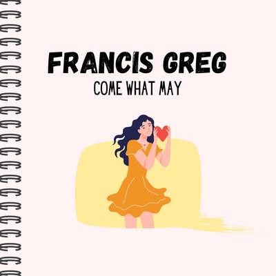 Come What May By Francis Greg's cover