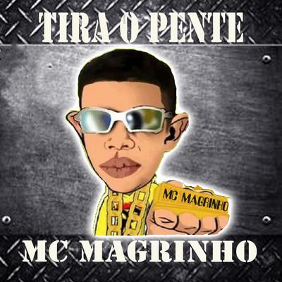 Tira o Pente (feat. DJ Ws da Igrejinha, Mc Jajau, Mc Myres) (feat. DJ Ws da Igrejinha, Mc Jajau & Mc Myres) By Mc Magrinho, DJ Ws da Igrejinha, Mc Jajau, MC Myres's cover