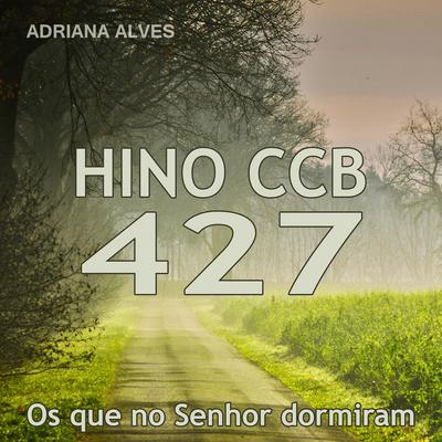 Hino 427: Os Que no Senhor Dormiram By Adriana Alves's cover