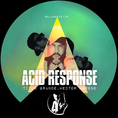 Acid Response By Titus Grande, Hector Moreno's cover