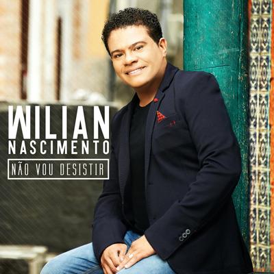 Não Vou Desistir By Wilian Nascimento's cover