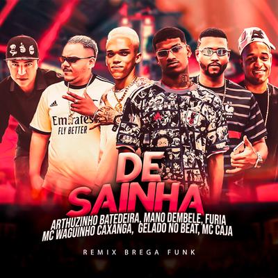 De Sainha (Remix Brega Funk) By Mano dembele, Arthurzinho Batedeira, Furia, Gelado No Beat, MC Caja's cover