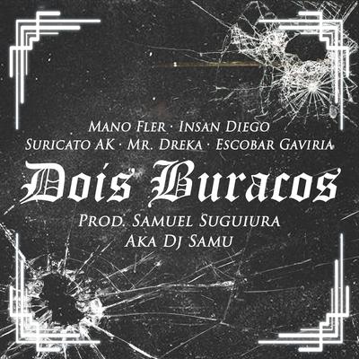 Dois Buracos By Escobar Gaviria, Insan Diego, Mano Fler, Mr. Dreka, Suricato AK's cover