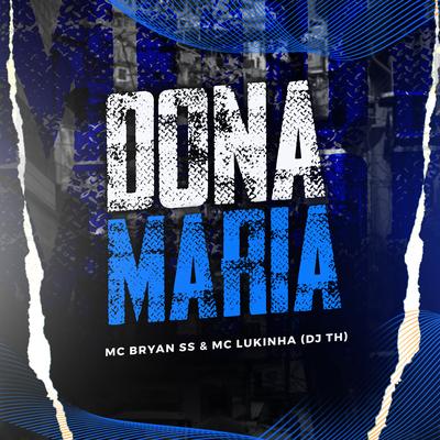 Dona Maria By MC Bryan SS, MC LUKINHA, DJ TH's cover