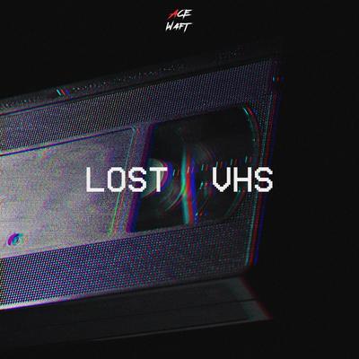Lost VHS By Ace Waft's cover