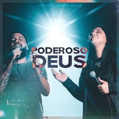 Poderoso Deus (Acústico) By Filipe Souza, Jozana Souza's cover