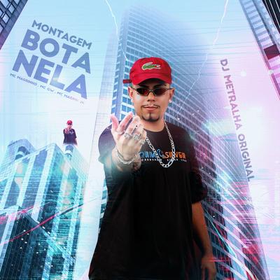 Montagem Bota Nela (feat. Mc Magrinho, Mc Gw & Mc Magrin 2k) By DJ Metralha Original, Mc Magrinho, Mc Gw, Mc Magrin 2k's cover