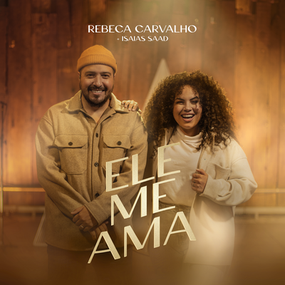 Ele Me Ama By Rebeca Carvalho, Isaias Saad's cover