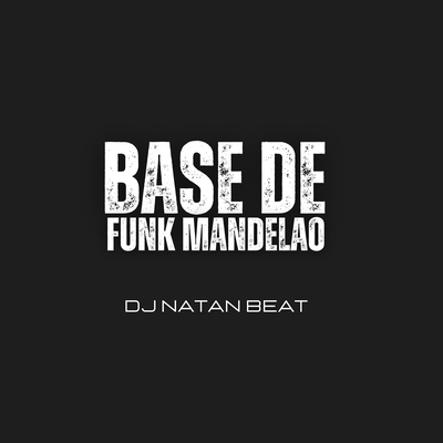 BASE DE FUNK MANDELAo By Dj Natan Beat's cover